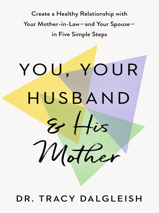 Title details for You, Your Husband, and His Mother by Dr. Tracy Dalgleish - Available